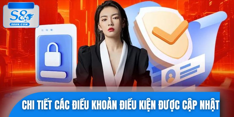 Chi tiết các điều khoản điều kiện được cập nhật rõ ràng