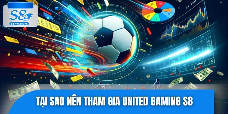 Lý do hội viên nên tham gia cá cược thể thao tại United Gaming S8